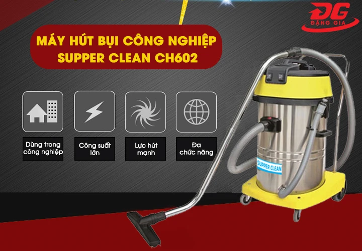 Máy hút bụi Supper Clean CH602 được tích hợp nhiều tính năng nổi bật