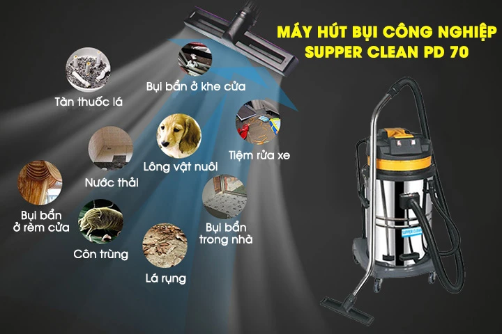 Máy hút bụi Supper Clean PD 70 hút sạch mọi bụi bẩn