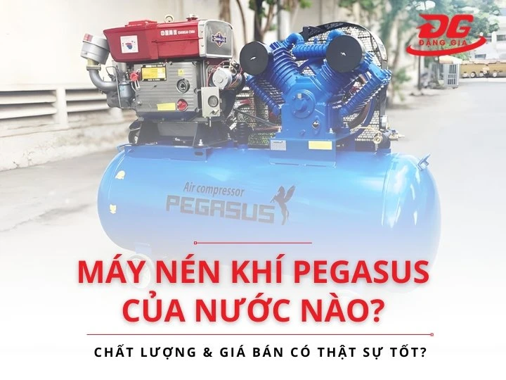 Máy nén khí Pegasus của nước nào? Có đáng tin dùng không?