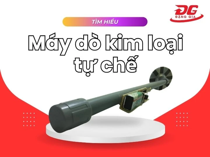 tìm hiểu máy dò kim loại tự chế là gì