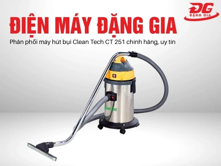 Mua máy hút bụi Clean Tech CT 251 chính hãng ở Đặng Gia