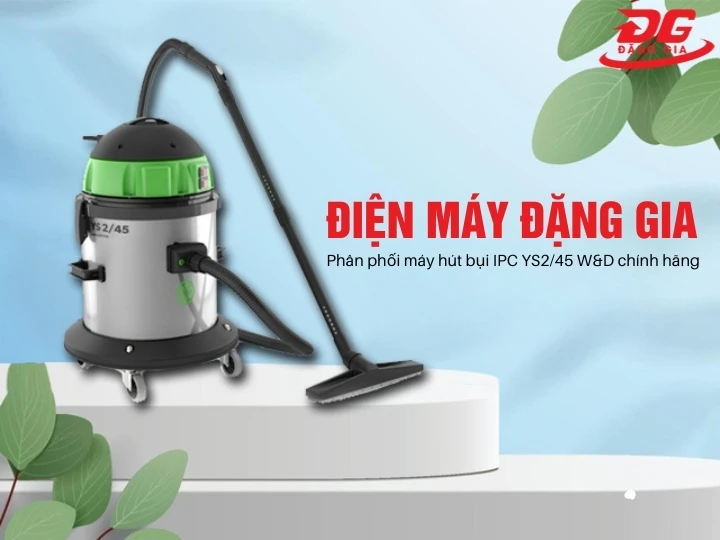 Địa chỉ mua máy hút bụi IPC YS2/45 W&D giá rẻ