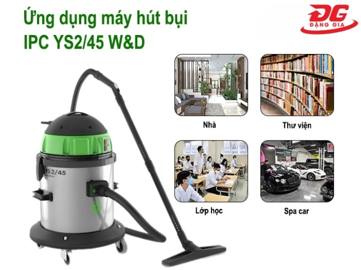 Ứng dụng đa dạng của máy hút bụi nhà xưởng IPC YS2/45 W&D
