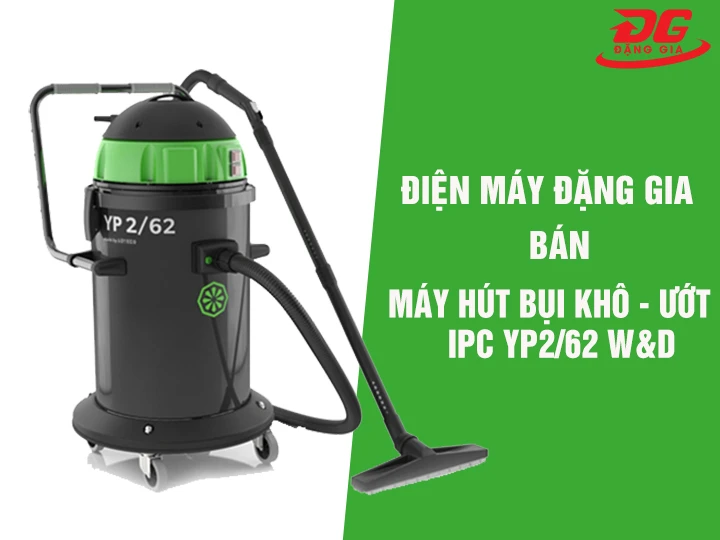 Đặng Gia bán máy hút bụi khô ướt IPC YP2/62 W&D giá tốt