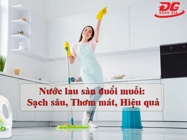 Top 9+ Nước lau sàn đuổi muỗi: Sạch sâu, Thơm mát, Hiệu quả