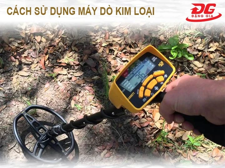 Cách sử dụng máy dò kim loại: Chuẩn xác, Dễ hiểu, Chi tiết