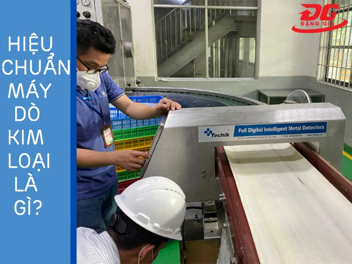 hiệu chuẩn máy dò kim loại là gì?