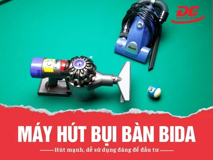 Máy hút bụi bàn bida nào tốt
